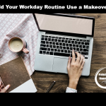 Could Your Workday Routine Use a Makeover?