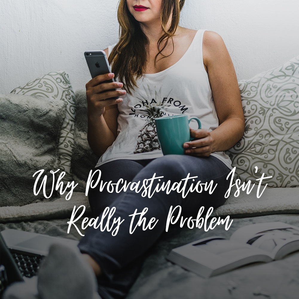 5-Why Procrastination Isnt Really the Problem
