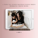 5 Tips To Avoid Distractions When Working from Home