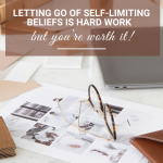 Letting go of self-limiting beliefs is hard work it. (2)